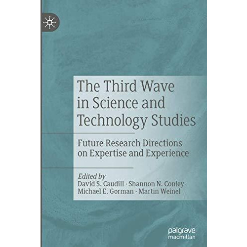 The Third Wave in Science and Technology Studies: Future Research Directions on  [Paperback]