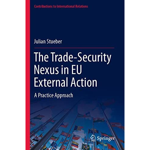 The Trade-Security Nexus in EU External Action: A Practice Approach [Paperback]