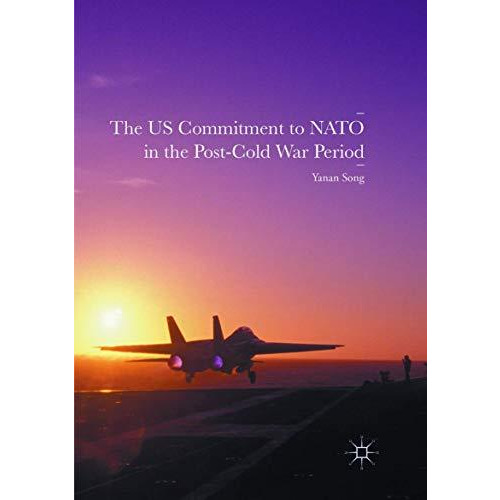 The US Commitment to NATO in the Post-Cold War Period [Paperback]