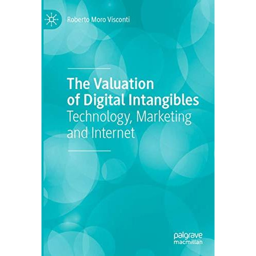 The Valuation of Digital Intangibles: Technology, Marketing and Internet [Paperback]