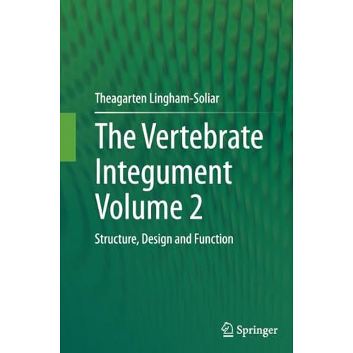 The Vertebrate Integument Volume 2: Structure, Design and Function [Paperback]