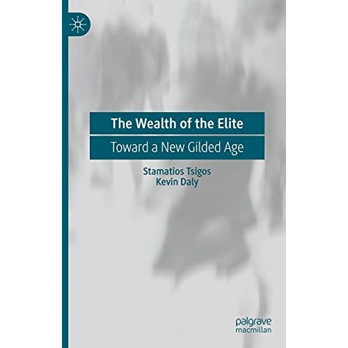 The Wealth of the Elite: Toward a New Gilded Age [Paperback]