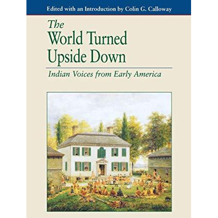 The World Turned Upside Down: Indian Voices from Early America [Hardcover]