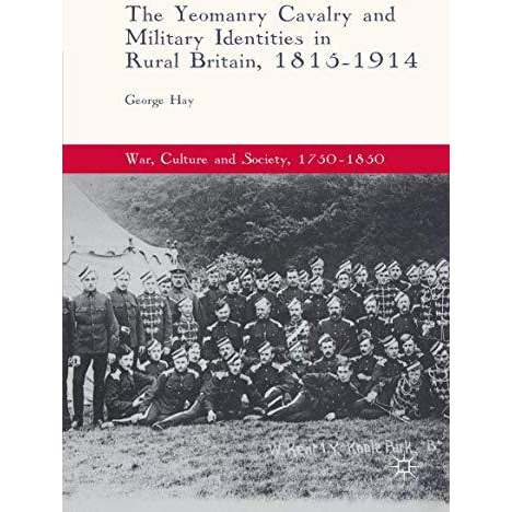 The Yeomanry Cavalry and Military Identities in Rural Britain, 18151914 [Hardcover]