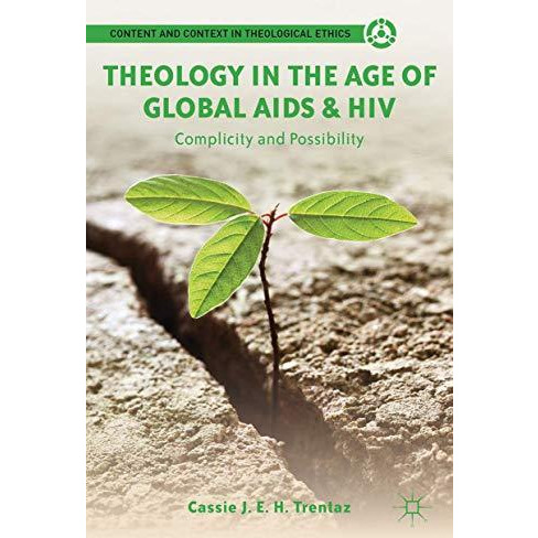 Theology in the Age of Global AIDS & HIV: Complicity and Possibility [Hardcover]