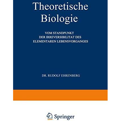 Theoretische Biologie: Vom Standpunkt der Irreversibilit?t des Elementaren Leben [Paperback]