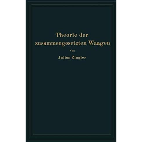 Theorie der zusammengesetzten Waagen: Waagen mit Gewichtsschale, Laufgewichtswaa [Paperback]