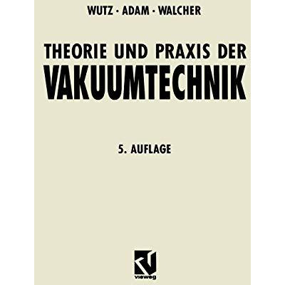 Theorie und Praxis der Vakuumtechnik [Paperback]