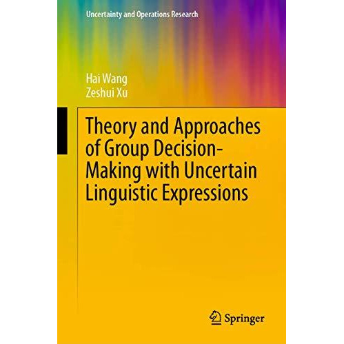 Theory and Approaches of Group Decision Making with Uncertain Linguistic Express [Hardcover]