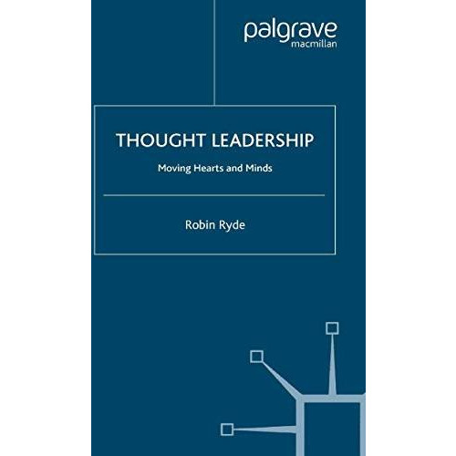 Thought Leadership: Moving Hearts and Minds [Paperback]