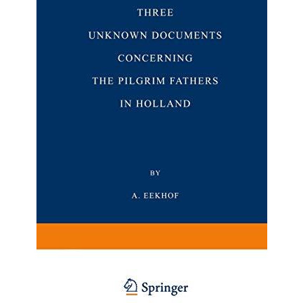 Three Unknown Documents Concerning the Pilgrim Fathers in Holland [Paperback]