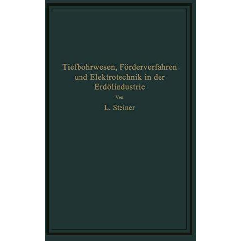 Tiefbohrwesen, F?rderverfahren und Elektrotechnik in der Erd?lindustrie [Paperback]