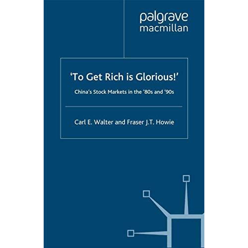 To Get Rich is Glorious!: China's Stock Markets in the '80s and '90s [Paperback]