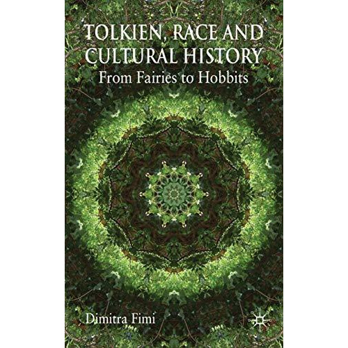 Tolkien, Race and Cultural History: From Fairies to Hobbits [Hardcover]