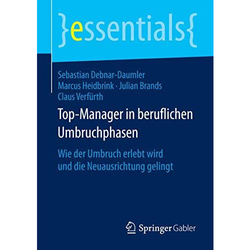 Top-Manager in beruflichen Umbruchphasen: Wie der Umbruch erlebt wird und die Ne [Paperback]