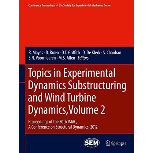 Topics in Experimental Dynamics Substructuring and Wind Turbine Dynamics, Volume [Paperback]