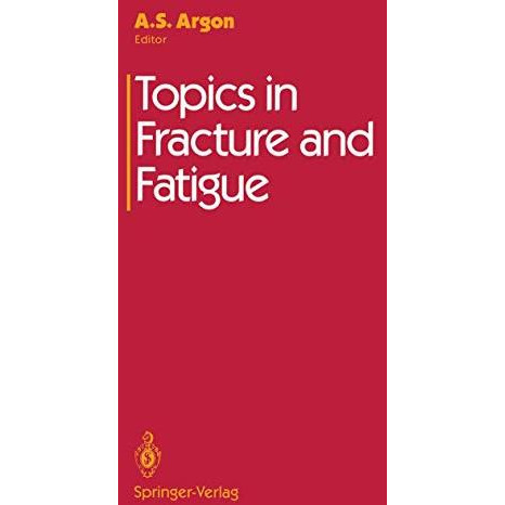 Topics in Fracture and Fatigue [Paperback]