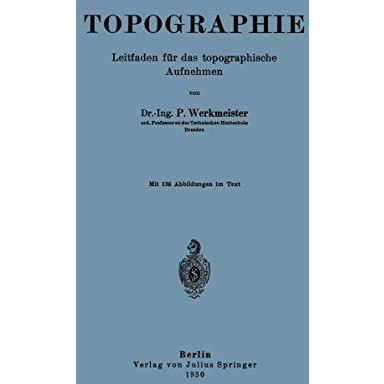 Topographie: Leitfaden f?r das topographische Aufnehmen [Paperback]