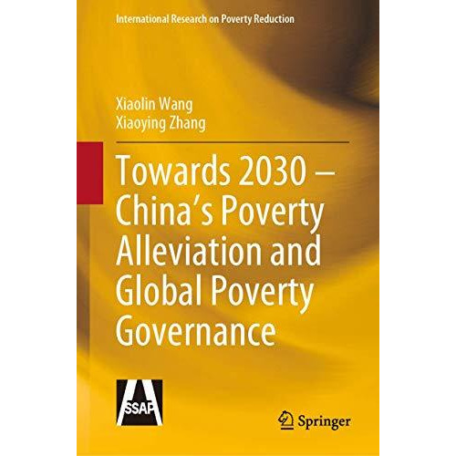 Towards 2030  Chinas Poverty Alleviation and Global Poverty Governance [Hardcover]