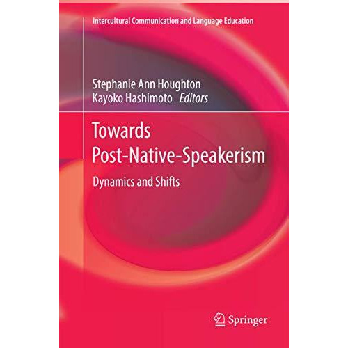 Towards Post-Native-Speakerism: Dynamics and Shifts [Paperback]