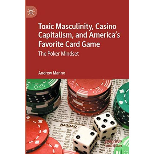 Toxic Masculinity, Casino Capitalism, and America's Favorite Card Game: The Poke [Paperback]