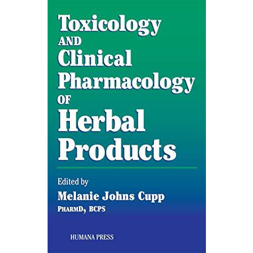 Toxicology and Clinical Pharmacology of Herbal Products [Hardcover]