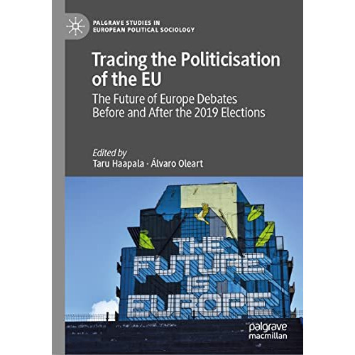 Tracing the Politicisation of the EU: The Future of Europe Debates Before and Af [Hardcover]