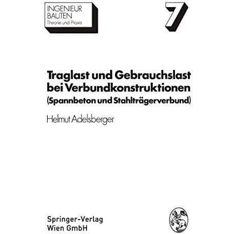 Traglast und Gebrauchslast bei Verbundkonstruktionen: Spannbeton und Stahltr?ger [Paperback]