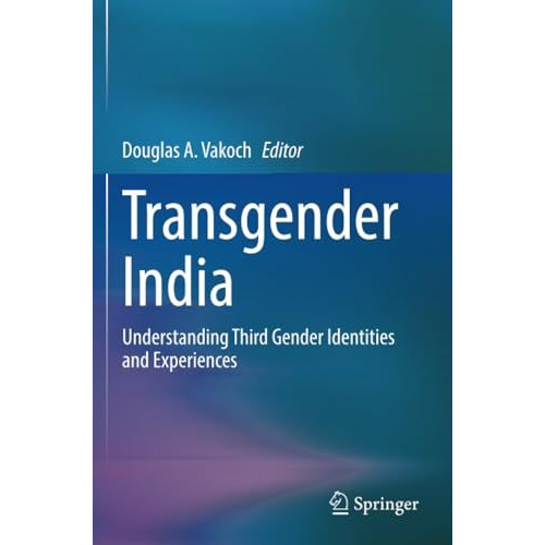 Transgender India: Understanding Third Gender Identities and Experiences [Paperback]