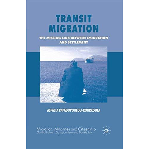 Transit Migration: The Missing Link Between Emigration and Settlement [Paperback]