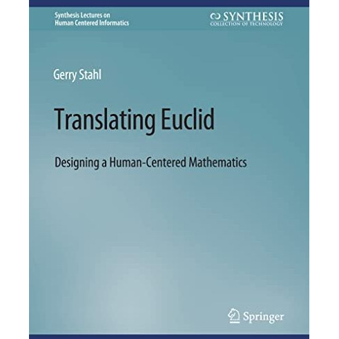 Translating Euclid: Designing a Human-Centered Mathematics [Paperback]