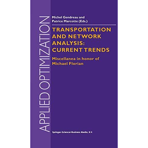 Transportation and Network Analysis: Current Trends: Miscellanea in honor of Mic [Paperback]