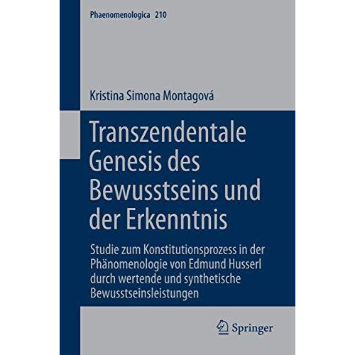 Transzendentale Genesis des Bewusstseins und der Erkenntnis: Studie zum Konstitu [Hardcover]