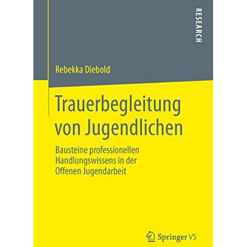 Trauerbegleitung von Jugendlichen: Bausteine professionellen Handlungswissens in [Paperback]