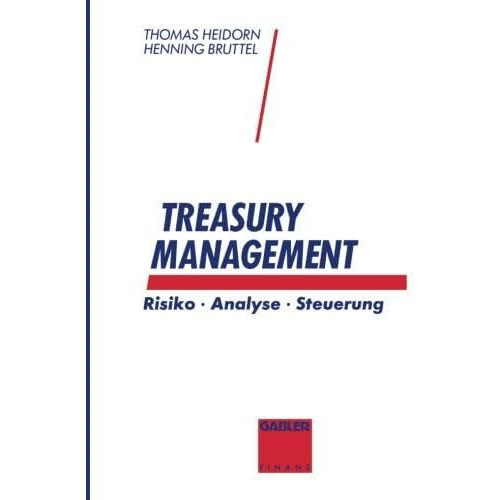 Treasury Management: Risiko ? Analyse ? Steuerung [Paperback]