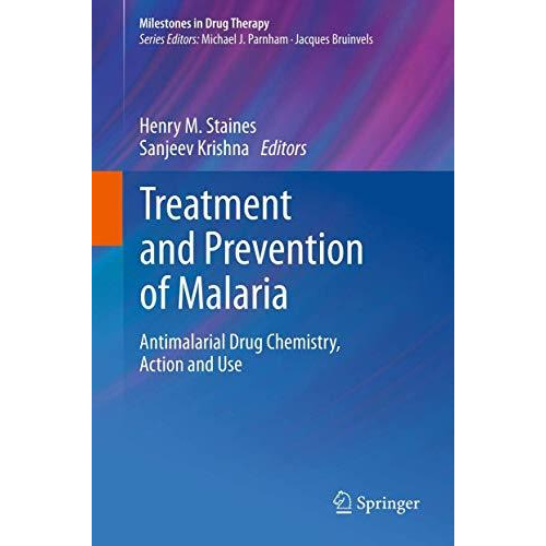 Treatment and Prevention of Malaria: Antimalarial Drug Chemistry, Action and Use [Hardcover]