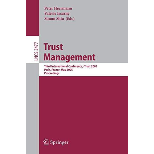 Trust Management: Third International Conference, iTrust 2005, Paris, France, Ma [Paperback]