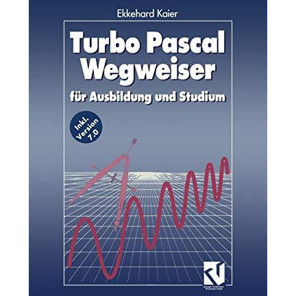 Turbo Pascal Wegweiser: f?r Ausbildung und Studium [Paperback]