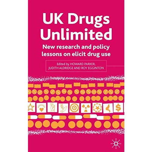 UK Drugs Unlimited: New Research and Policy Lessons on Illicit Drug Use [Hardcover]