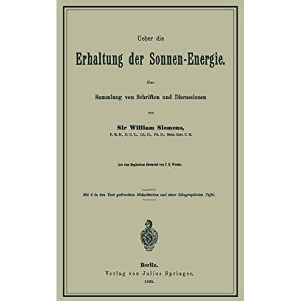 Ueber die Erhaltung der Sonnen-Energie. Eine Sammlung von Schriften und Discussi [Paperback]