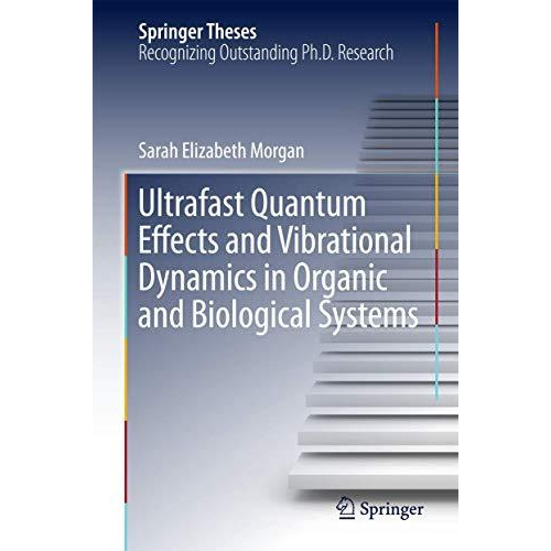 Ultrafast Quantum Effects and Vibrational Dynamics in Organic and Biological Sys [Hardcover]