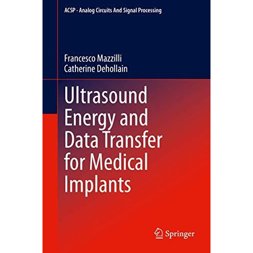 Ultrasound Energy and Data Transfer for Medical Implants [Hardcover]