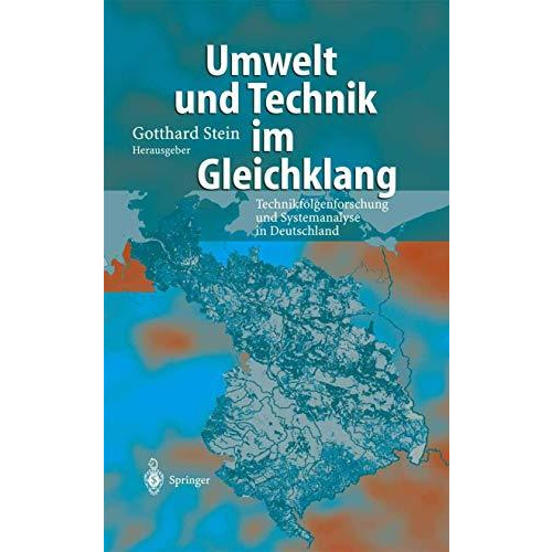 Umwelt und Technik im Gleichklang: Technikfolgenforschung und Systemanalyse in D [Hardcover]