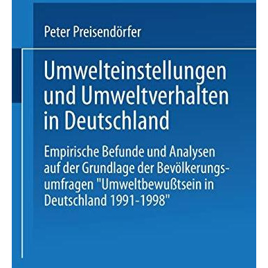 Umwelteinstellungen und Umweltverhalten in Deutschland: Empirische Befunde und A [Paperback]