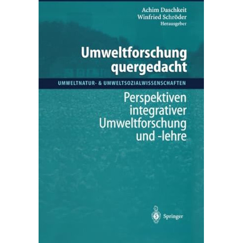 Umweltforschung quergedacht: Perspektiven integrativer Umweltforschung und -lehr [Paperback]