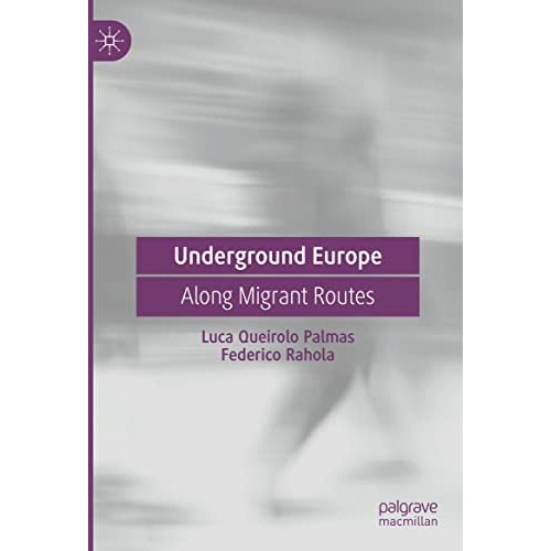 Underground Europe: Along Migrant Routes [Hardcover]