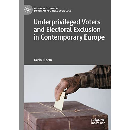 Underprivileged Voters and Electoral Exclusion in Contemporary Europe [Hardcover]