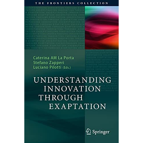 Understanding Innovation Through Exaptation [Paperback]