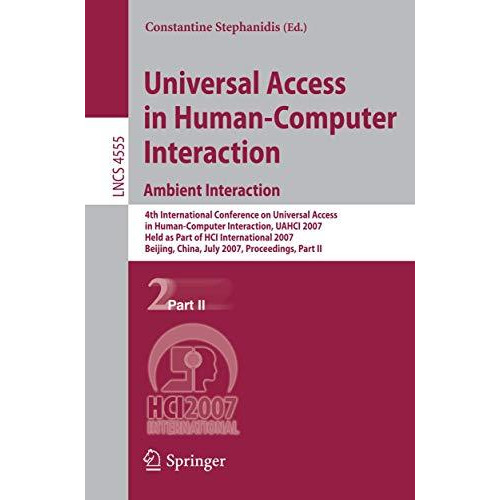 Universal Access in Human-Computer Interaction. Ambient Interaction: 4th Interna [Paperback]