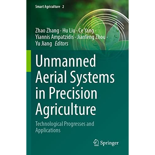 Unmanned Aerial Systems in Precision Agriculture: Technological Progresses and A [Paperback]